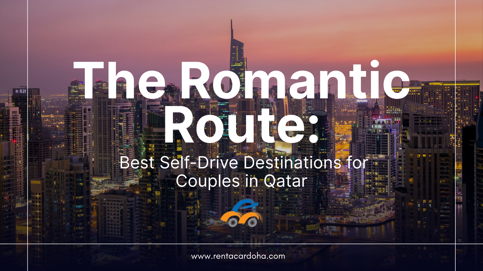 The Romantic Route: Best Self-Drive Destinations for Couples in Qatar