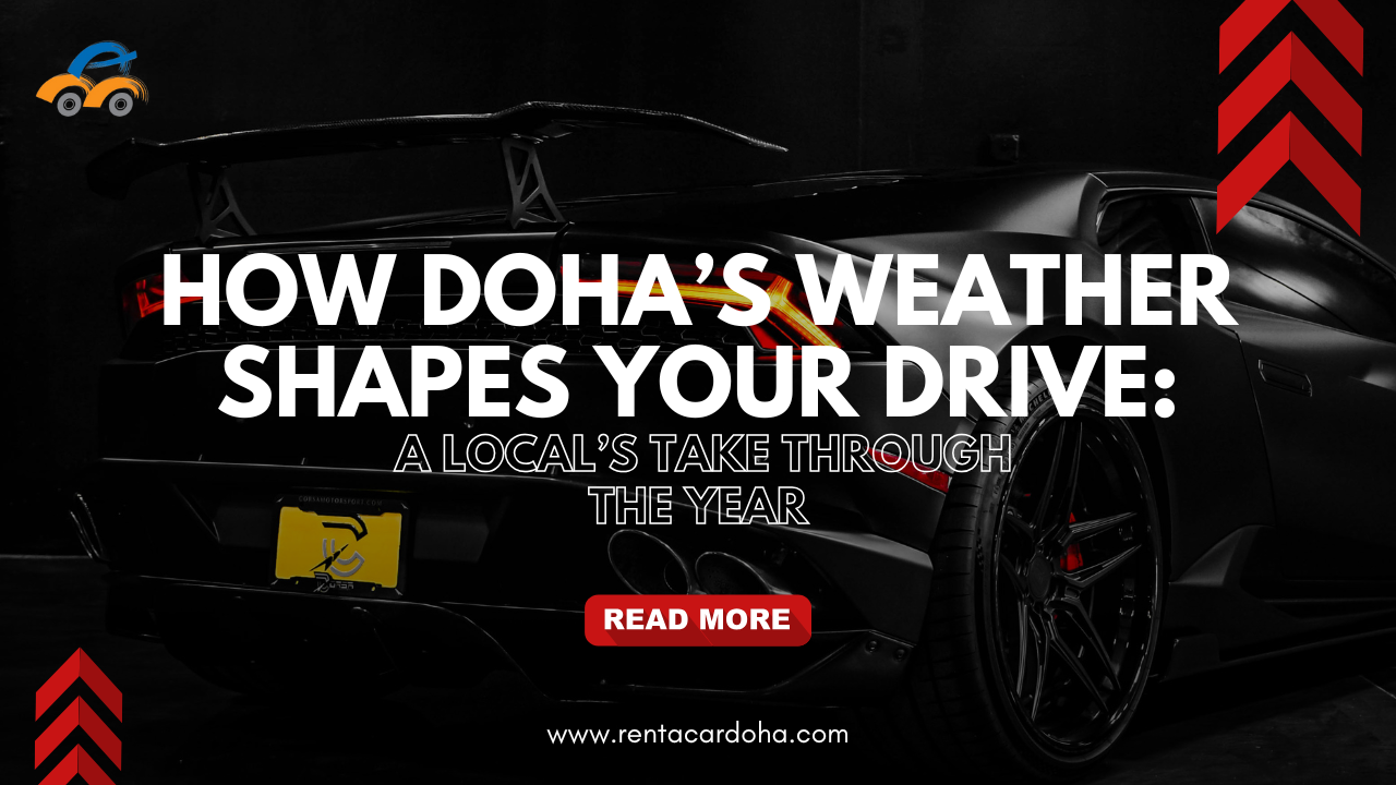 How Doha’s Weather Shapes Your Drive: A Local’s Take Through the Year