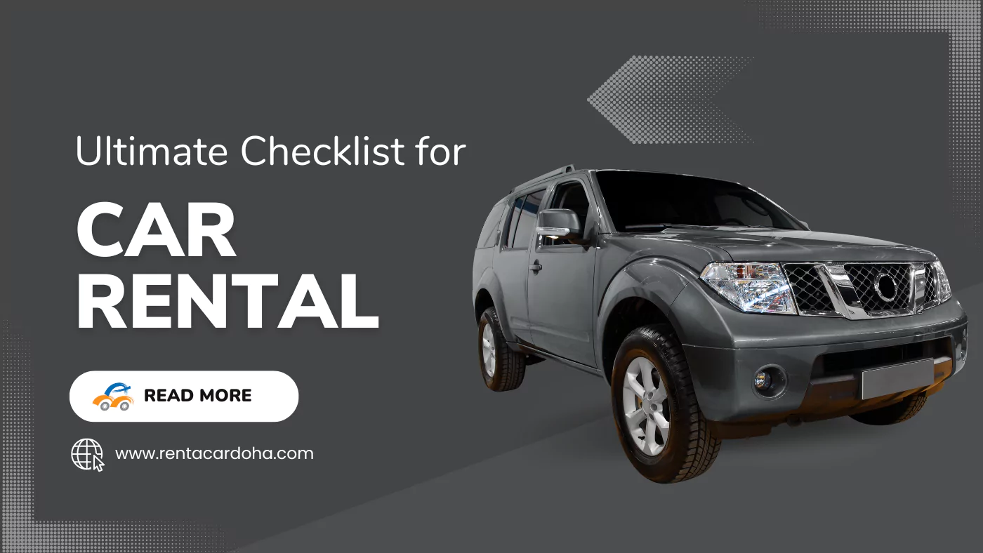 The Ultimate Checklist for Renting a Car in Doha: Your Roadmap to Smooth Travels